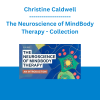 Christine Caldwell - The Neuroscience of MindBody Therapy - Collection