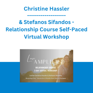 Christine Hassler & Stefanos Sifandos - Relationship Course Self-Paced Virtual Workshop