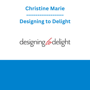 Christine Marie - Designing to Delight