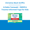 Christine Mark-Griffin & Zabie Yamasaki - EMDR & Trauma-Informed Yoga for Kids: Integrative Practices for the Mind, Body, and Heart