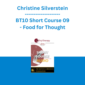 Christine Silverstein - BT10 Short Course 09 - Food for Thought: A Resolution for Disordered Eating in Childhood