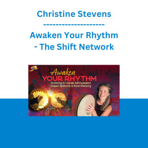 Christine Stevens - Awaken Your Rhythm - The Shift Network
