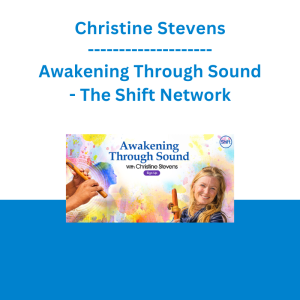 Christine Stevens - Awakening Through Sound - The Shift Network