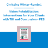 Christine Winter-Rundell - Vision Rehabilitation: Interventions for Your Clients with TBI and Concussion - PESI
