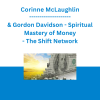 Corinne McLaughlin & Gordon Davidson - Spiritual Mastery of Money - The Shift Network
