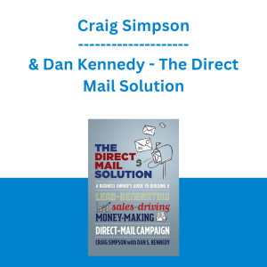 Craig Simpson & Dan Kennedy - The Direct Mail Solution
