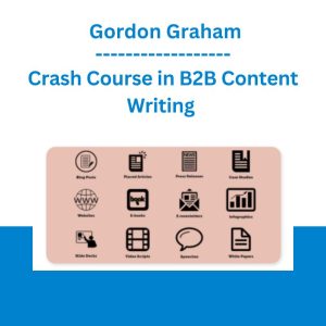 Crash Course in B2B Content Writing - Gordon Graham