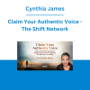 Cynthia James - Claim Your Authentic Voice - The Shift Network