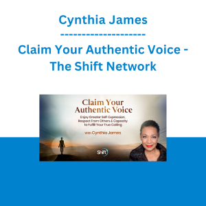 Cynthia James - Claim Your Authentic Voice - The Shift Network