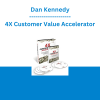 Dan Kennedy - 4X Customer Value Accelerator