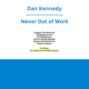 Dan Kennedy - Never Out of Work