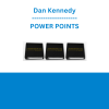 Dan Kennedy - POWER POINTS