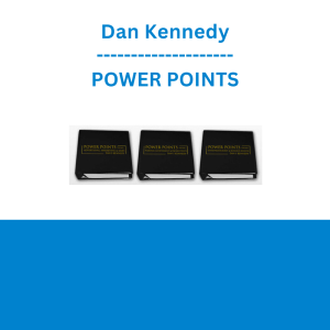 Dan Kennedy - POWER POINTS