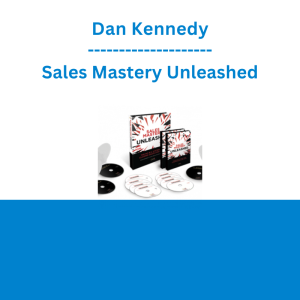 Dan Kennedy - Sales Mastery Unleashed