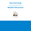 Dan Kennedy - Wealth Attraction