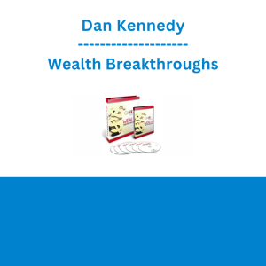 Dan Kennedy - Wealth Breakthroughs