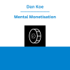Dan Koe - Mental Monetisation