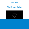 Dan Koe - The 2 Hour Writer