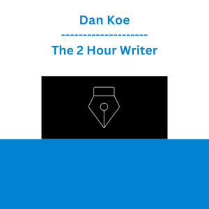 Dan Koe - The 2 Hour Writer