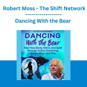Dancing With the Bear - Robert Moss - The Shift Network