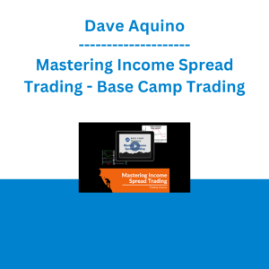 Dave Aquino - Mastering Income Spread Trading - Base Camp Trading
