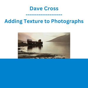 Dave Cross - Adding Texture to Photographs