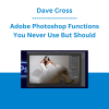 Dave Cross - Adobe Photoshop Functions You Never Use But Should