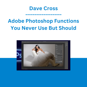 Dave Cross - Adobe Photoshop Functions You Never Use But Should