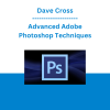 Dave Cross - Advanced Adobe Photoshop Techniques
