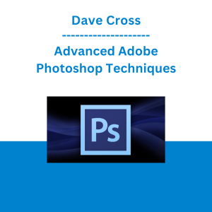 Dave Cross - Advanced Adobe Photoshop Techniques