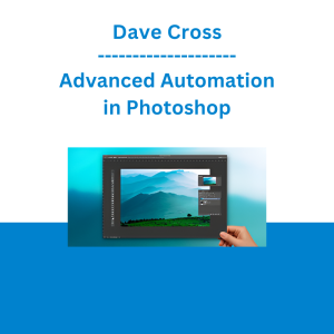 Dave Cross - Advanced Automation in Photoshop
