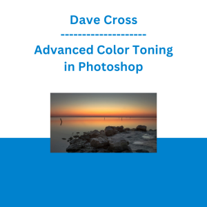 Dave Cross - Advanced Color Toning in Photoshop