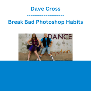 Dave Cross - Break Bad Photoshop Habits