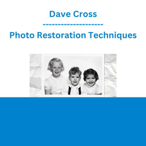 Dave Cross - Photo Restoration Techniques