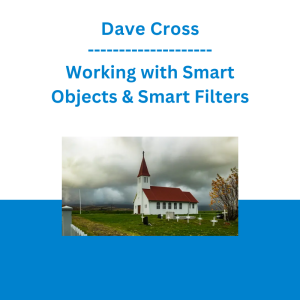 Dave Cross - Working with Smart Objects & Smart Filters