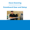 Dave Downing - Snowboard Gear and Setup