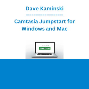 Dave Kaminski - Camtasia Jumpstart for Windows and Mac