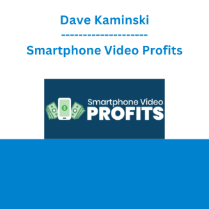 Dave Kaminski - Smartphone Video Profits