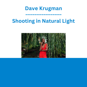 Dave Krugman - Shooting in Natural Light