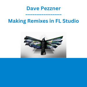 Dave Pezzner - Making Remixes in FL Studio