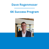 Dave Rogenmoser - 6K Success Program
