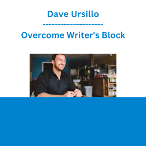 Dave Ursillo - Overcome Writer's Block