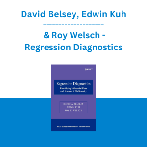 David Belsey, Edwin Kuh & Roy Welsch - Regression Diagnostics: Identifying Influential Data and Sources of Collinearity