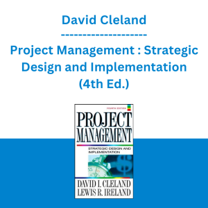 David Cleland - Project Management : Strategic Design and Implementation (4th Ed.)
