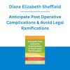 Diane Elizabeth Sheffield - Anticipate Post Operative Complications & Avoid Legal Ramifications
