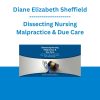 Diane Elizabeth Sheffield - Dissecting Nursing Malpractice & Due Care: What Would a Reasonable Nurse Do in the Situation