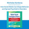 Digital Social Contagion Effects: How Social Media Can Shape Behavior and Spread Psychiatric Disorders - Nicholas Kardaras