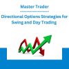 Directional Options Strategies for Swing and Day Trading - Master Trader