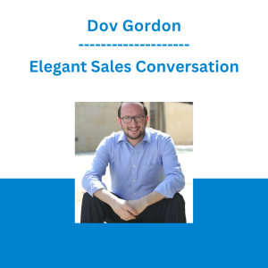 Dov Gordon - Elegant Sales Conversation