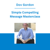 Dov Gordon - Simple Compelling Message Masterclass